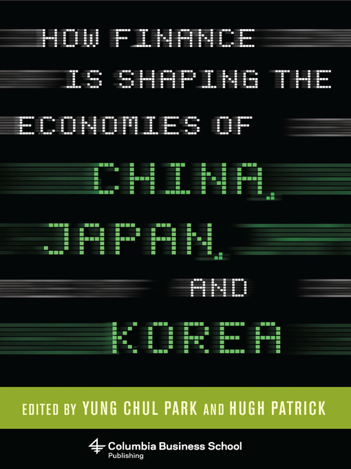 Title details for How Finance Is Shaping the Economies of China, Japan, and Korea by Hugh Patrick - Available